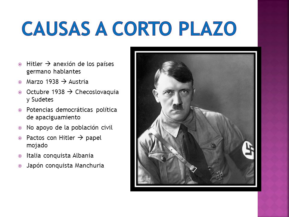 CAUSAS A CORTO PLAZO Hitler  anexión de los países germano hablantes