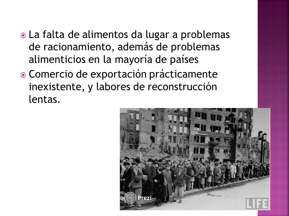 La falta de alimentos da lugar a problemas de racionamiento, además de problemas alimenticios en la mayoría de países