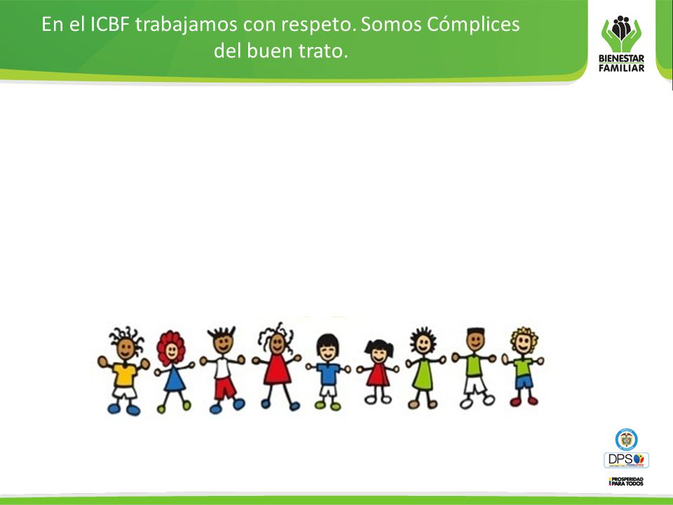 En el ICBF trabajamos con respeto. Somos Cómplices del buen trato.