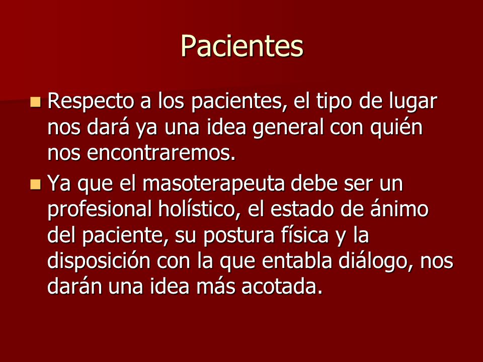 Pacientes Respecto a los pacientes, el tipo de lugar nos dará ya una idea general con quién nos encontraremos.