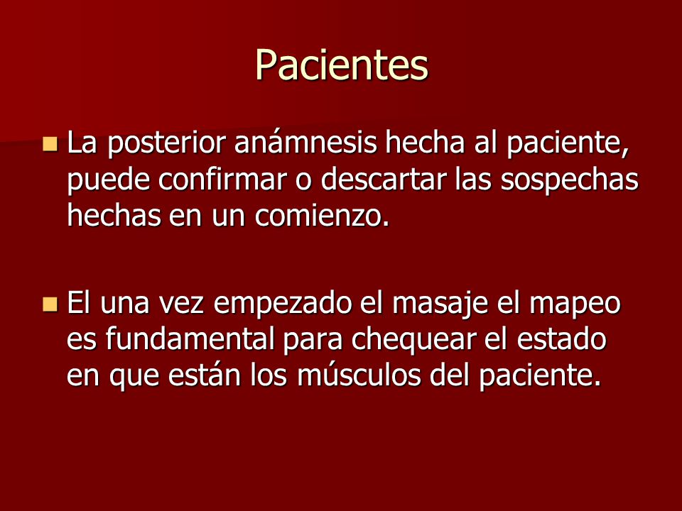 Pacientes La posterior anámnesis hecha al paciente, puede confirmar o descartar las sospechas hechas en un comienzo.