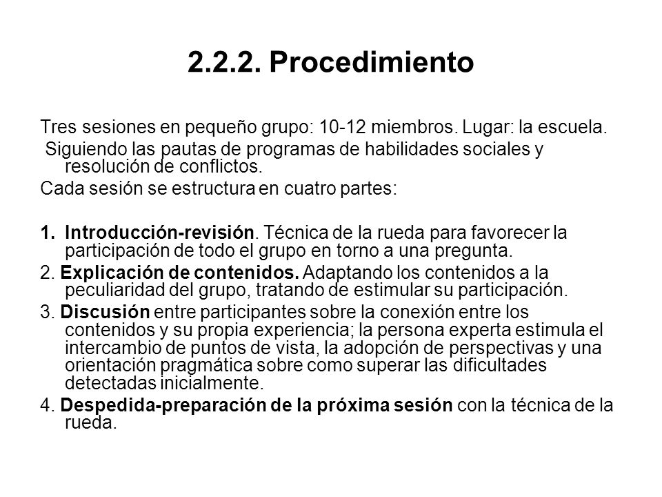 Procedimiento Tres sesiones en pequeño grupo: miembros. Lugar: la escuela.