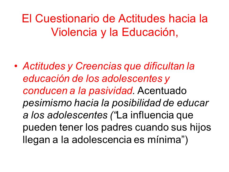 El Cuestionario de Actitudes hacia la Violencia y la Educación,