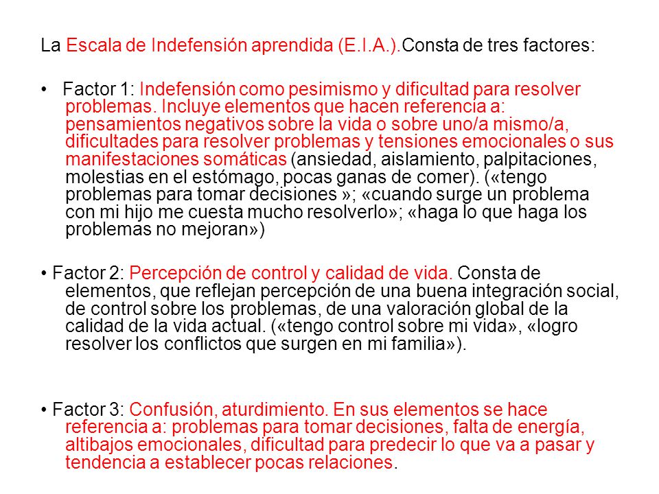La Escala de Indefensión aprendida (E.I.A.).Consta de tres factores: