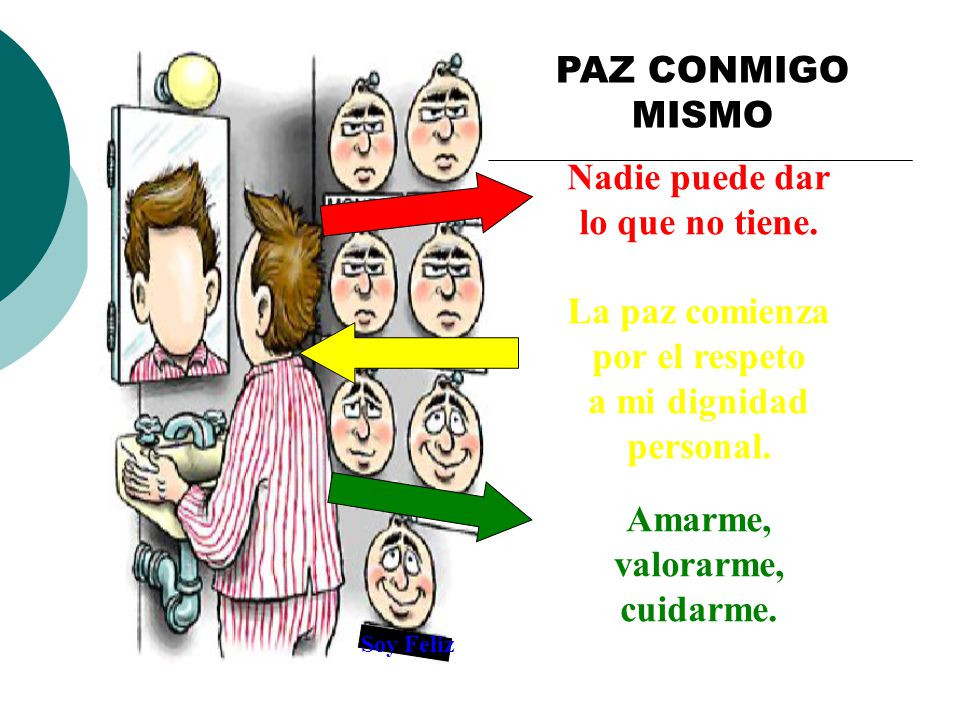 PAZ CONMIGO MISMO Nadie puede dar lo que no tiene. La paz comienza