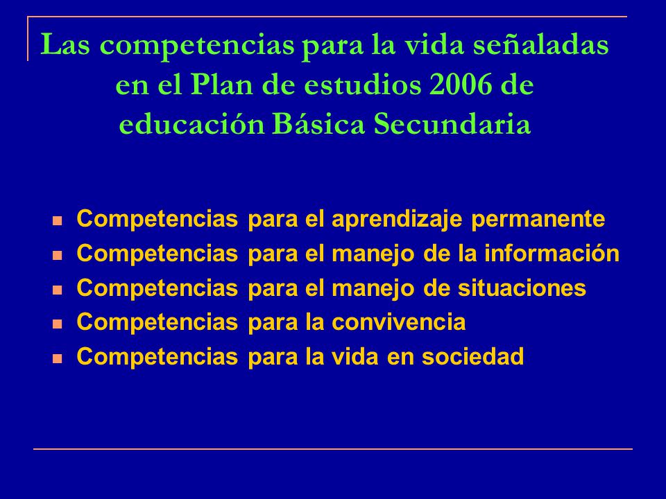 Las competencias para la vida señaladas en el Plan de estudios 2006 de educación Básica Secundaria