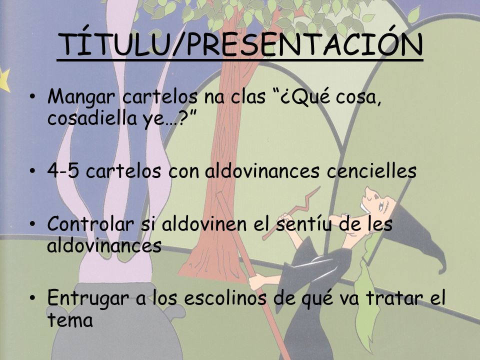 TÍTULU/PRESENTACIÓN Mangar cartelos na clas ¿Qué cosa, cosadiella ye… 4-5 cartelos con aldovinances cencielles.