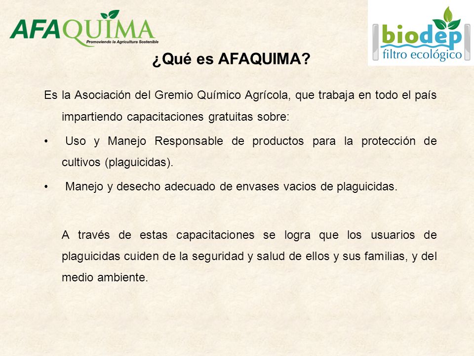 ¿Qué es AFAQUIMA Es la Asociación del Gremio Químico Agrícola, que trabaja en todo el país impartiendo capacitaciones gratuitas sobre: