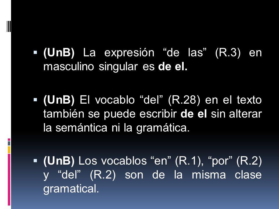 (UnB) La expresión de las (R.3) en masculino singular es de el.