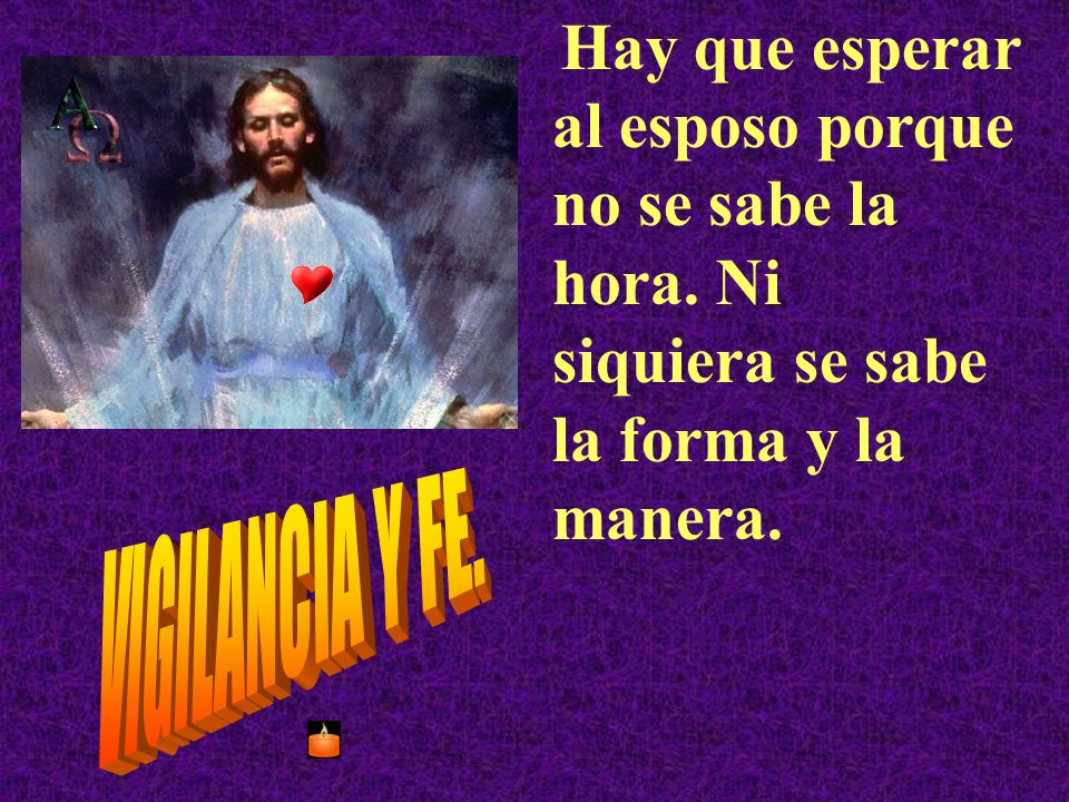 Hay que esperar al esposo porque no se sabe la hora