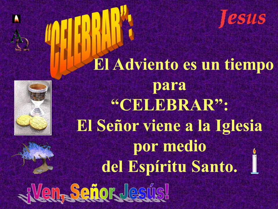El Adviento es un tiempo para El Señor viene a la Iglesia
