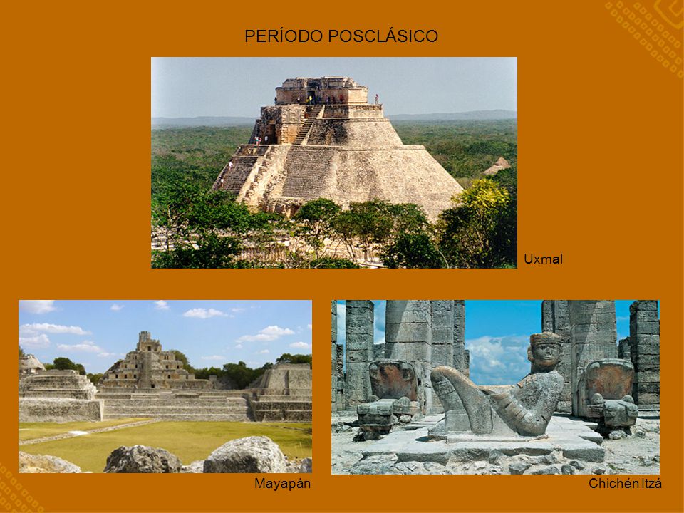 PERÍODO POSCLÁSICO Uxmal Mayapán Chichén Itzá