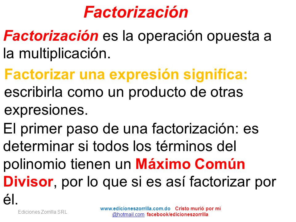 Factorización Factorización es la operación opuesta a la multiplicación.
