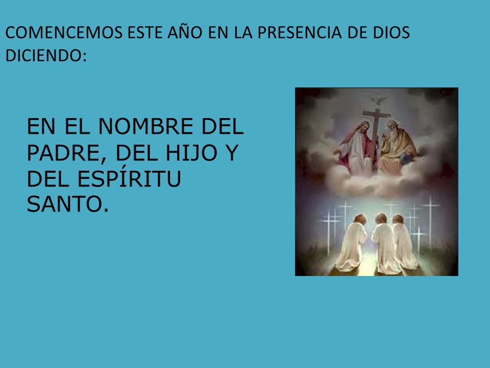 EN EL NOMBRE DEL PADRE, DEL HIJO Y DEL ESPÍRITU SANTO.