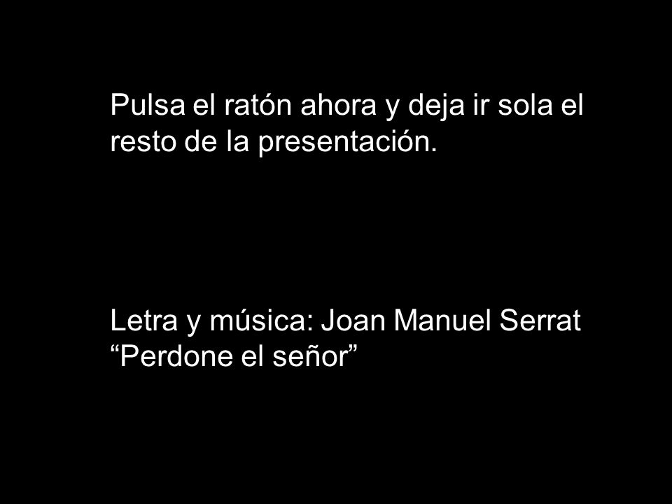 Pulsa el ratón ahora y deja ir sola el resto de la presentación.
