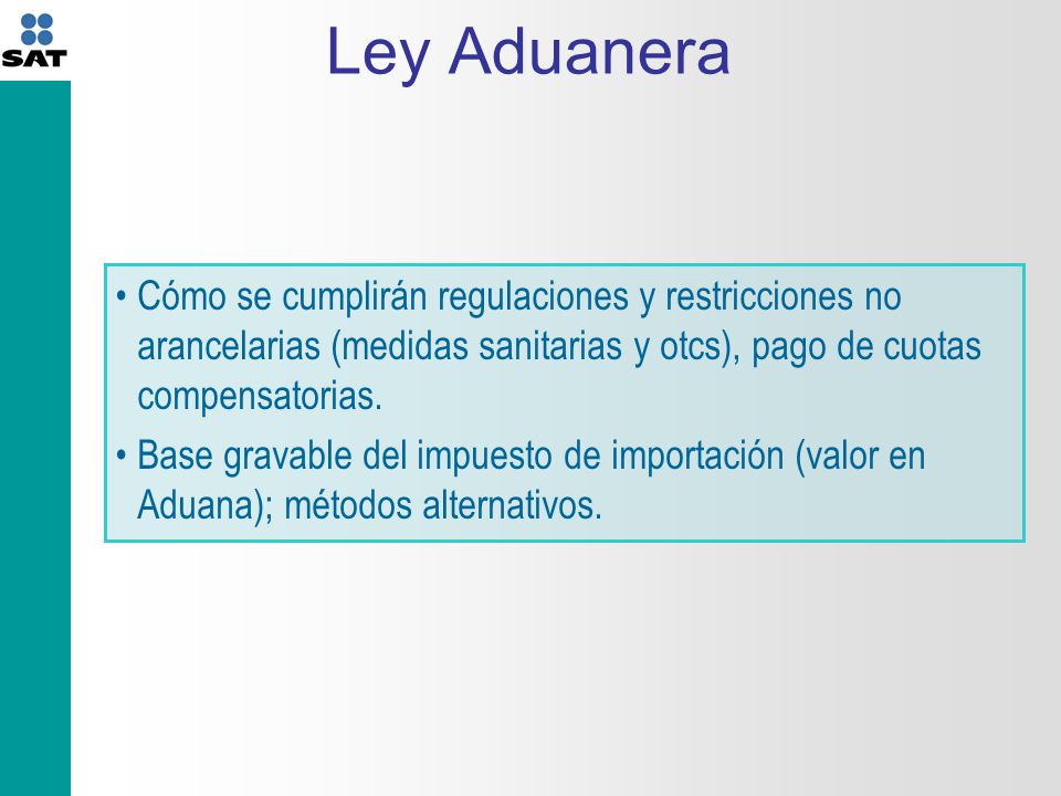 Ley Aduanera Cómo se cumplirán regulaciones y restricciones no arancelarias (medidas sanitarias y otcs), pago de cuotas compensatorias.