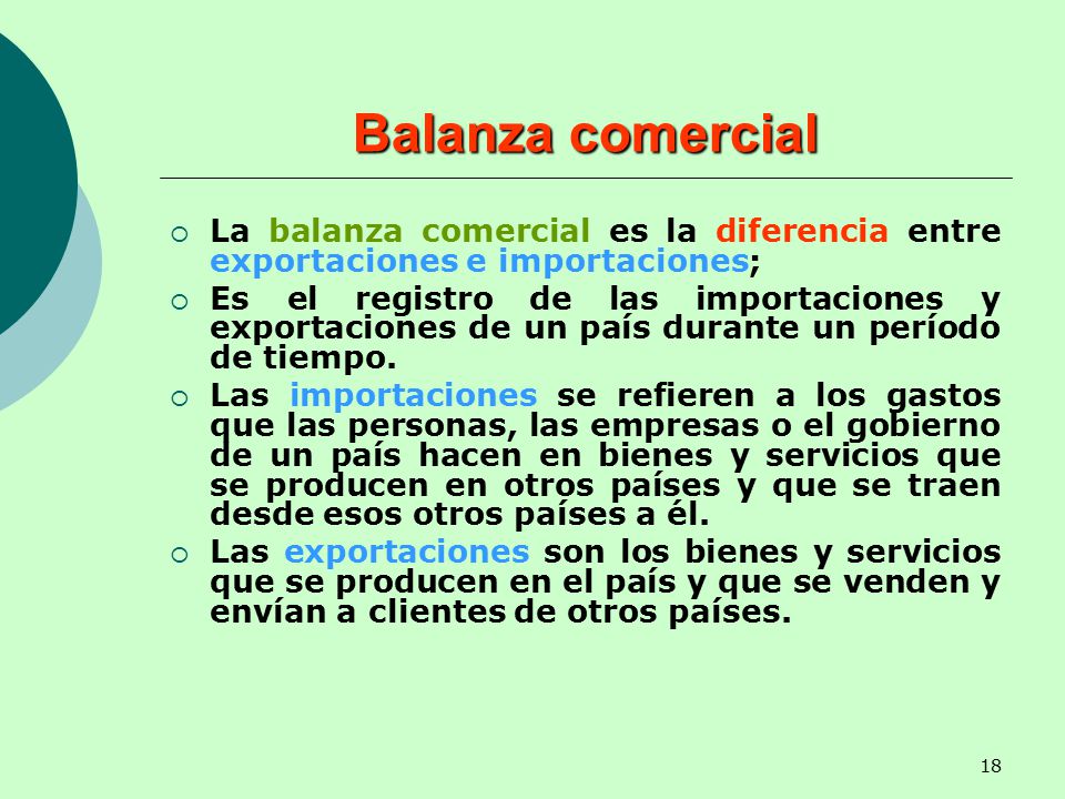 Balanza comercial La balanza comercial es la diferencia entre exportaciones e importaciones;