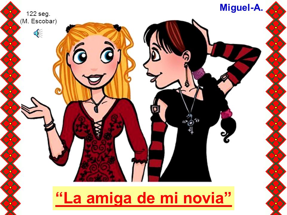 Miguel-A. 122 seg. (M. Escobar) La amiga de mi novia