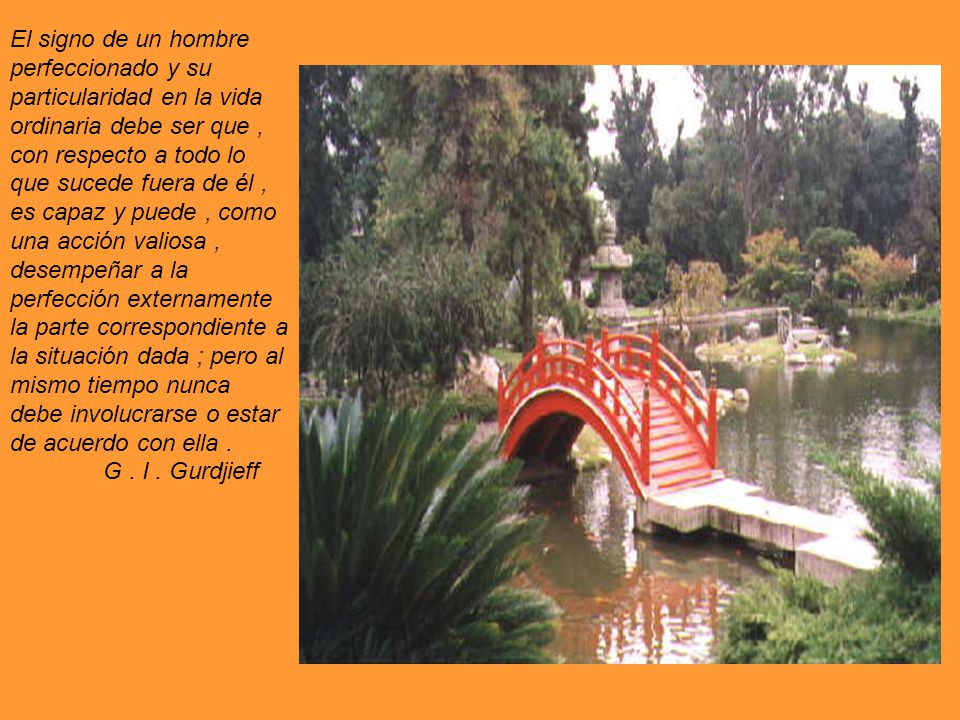 El signo de un hombre perfeccionado y su particularidad en la vida ordinaria debe ser que , con respecto a todo lo que sucede fuera de él , es capaz y puede , como una acción valiosa , desempeñar a la perfección externamente la parte correspondiente a la situación dada ; pero al mismo tiempo nunca debe involucrarse o estar de acuerdo con ella .