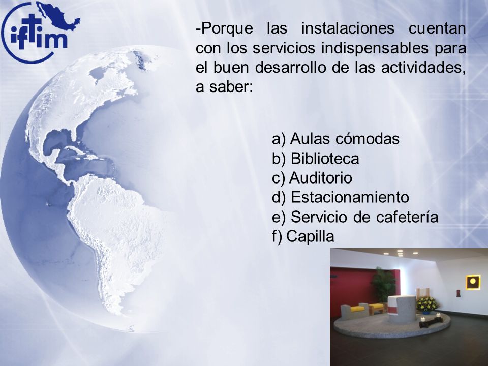 -Porque las instalaciones cuentan con los servicios indispensables para el buen desarrollo de las actividades, a saber: