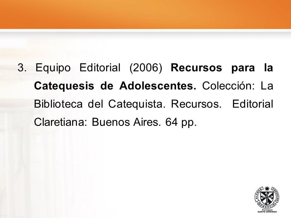 3. Equipo Editorial (2006) Recursos para la Catequesis de Adolescentes