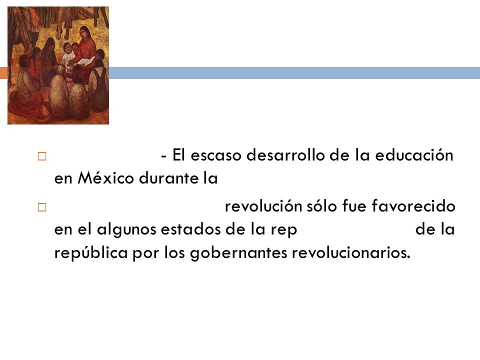 - El escaso desarrollo de la educación en México durante la