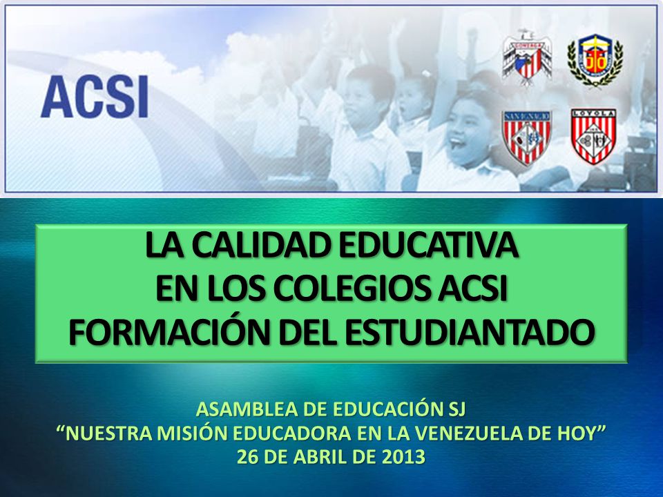 LA CALIDAD EDUCATIVA EN LOS COLEGIOS ACSI FORMACIÓN DEL ESTUDIANTADO