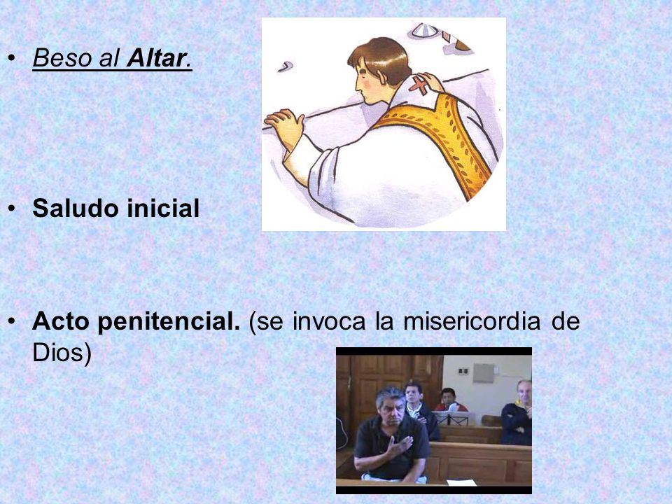 Beso al Altar. Saludo inicial Acto penitencial. (se invoca la misericordia de Dios)