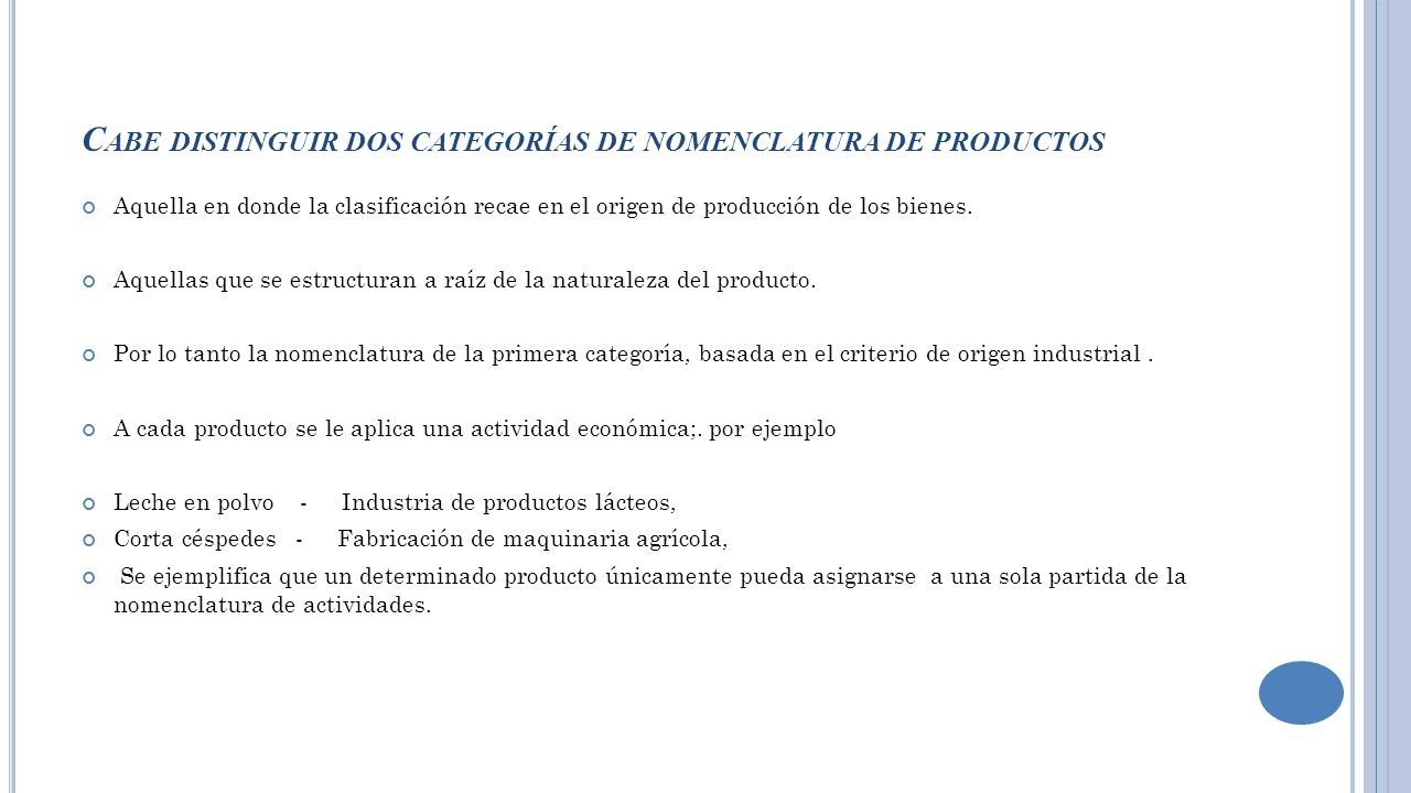 Cabe distinguir dos categorías de nomenclatura de productos