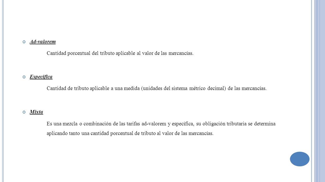 Ad-valorem Cantidad porcentual del tributo aplicable al valor de las mercancías. Especifica.
