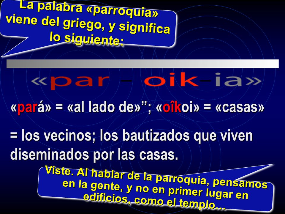 La palabra «parroquia» viene del griego, y significa lo siguiente: