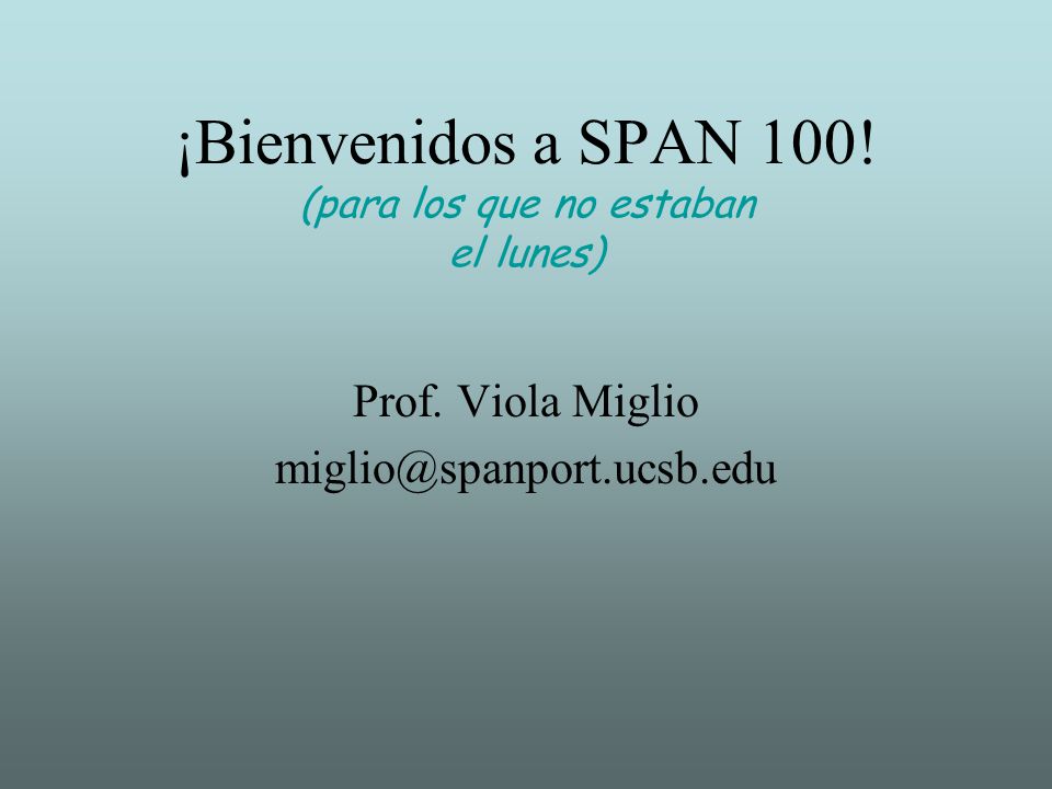 ¡Bienvenidos a SPAN 100! (para los que no estaban el lunes)
