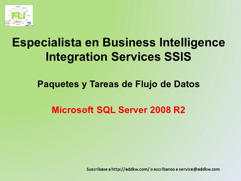 Especialista en Business Intelligence Integration Services SSIS Paquetes y Tareas de Flujo de Datos Microsoft SQL Server 2008 R2