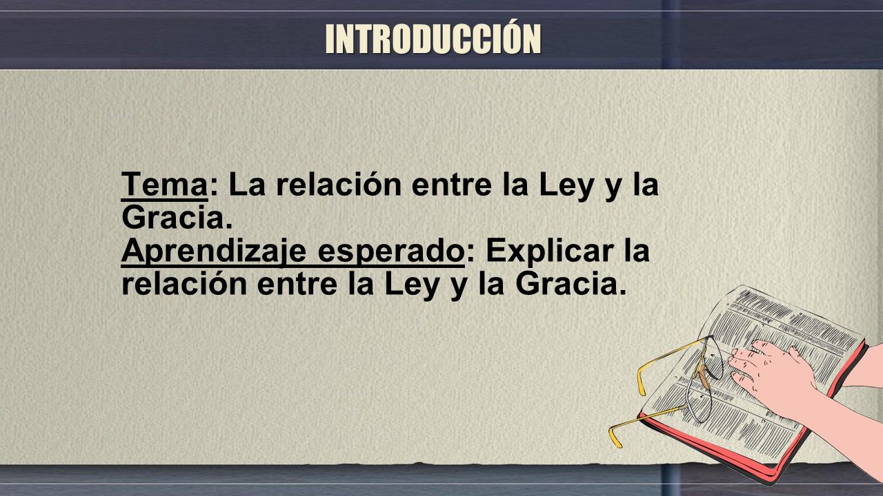 INTRODUCCIÓN Tema: La relación entre la Ley y la Gracia.