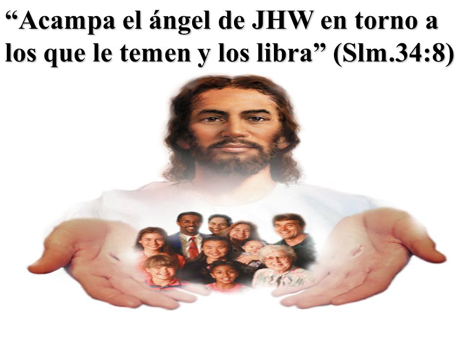 Acampa el ángel de JHW en torno a los que le temen y los libra (Slm