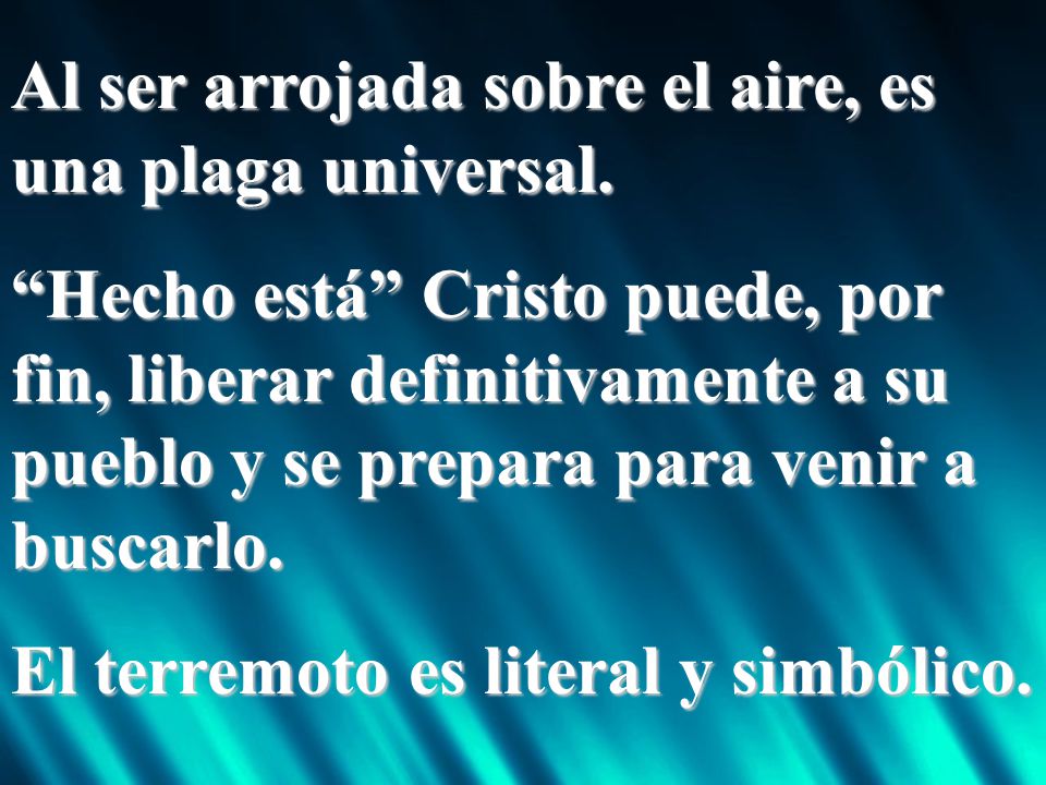 Al ser arrojada sobre el aire, es una plaga universal.