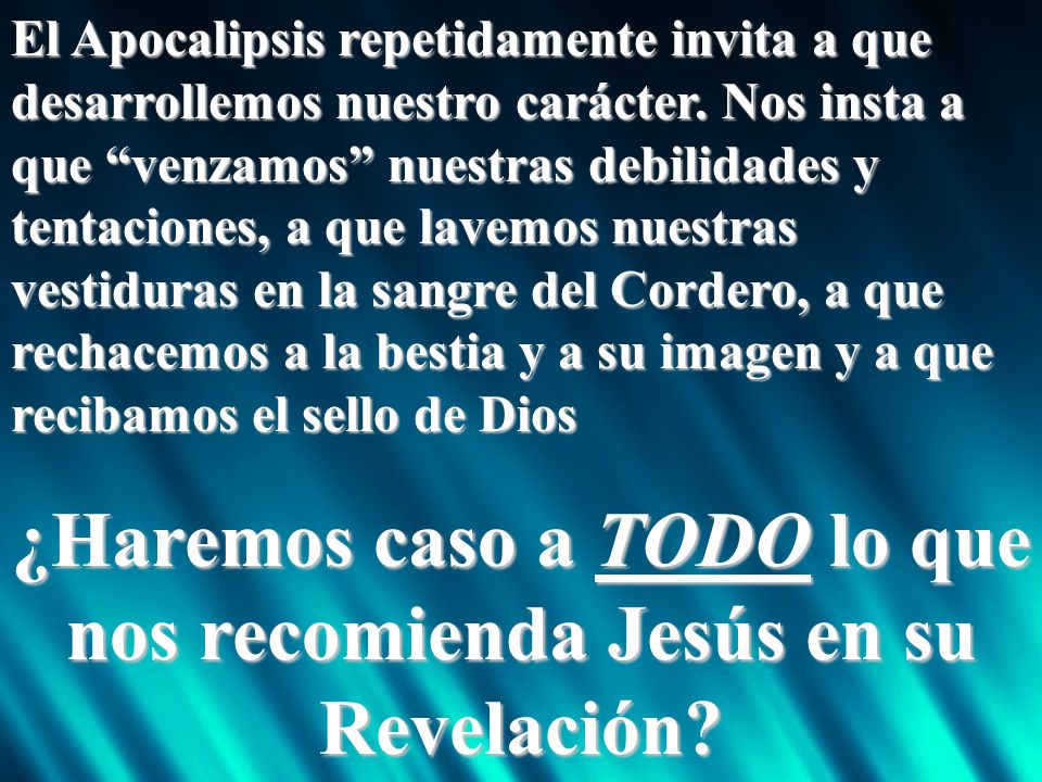 ¿Haremos caso a TODO lo que nos recomienda Jesús en su Revelación