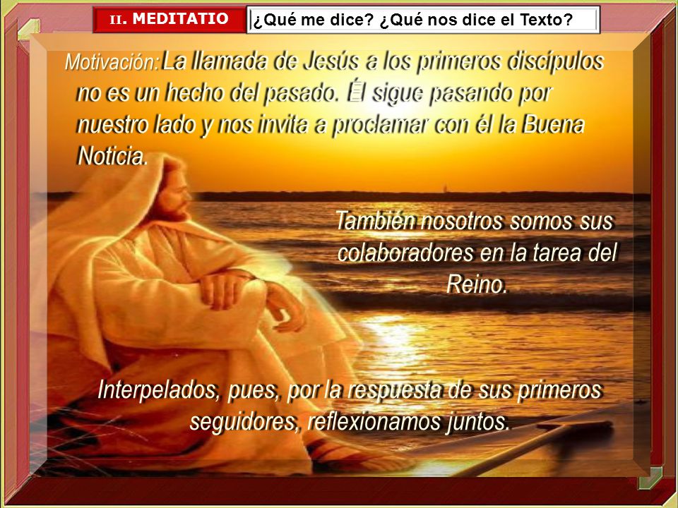 También nosotros somos sus colaboradores en la tarea del Reino.
