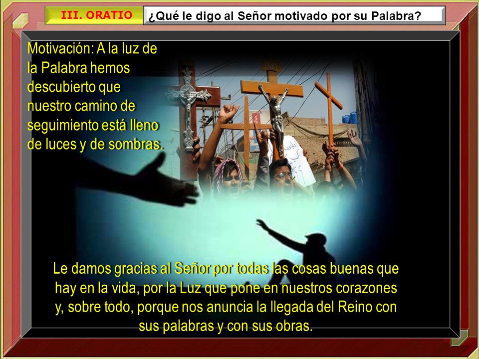 III. ORATIO ¿Qué le digo al Señor motivado por su Palabra