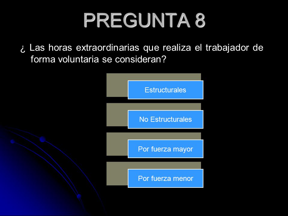 PREGUNTA 8 ¿ Las horas extraordinarias que realiza el trabajador de forma voluntaria se consideran