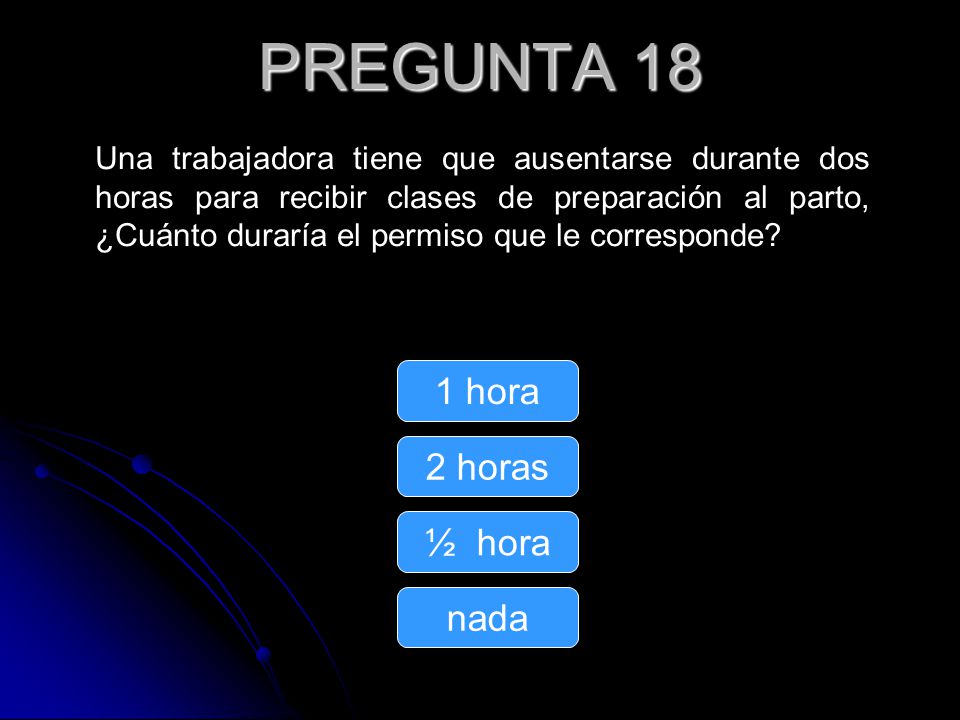 PREGUNTA 18 1 hora 2 horas ½ hora nada