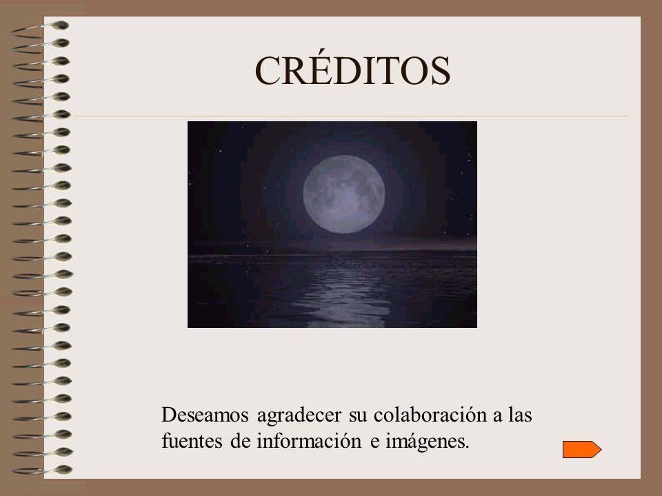 CRÉDITOS Deseamos agradecer su colaboración a las fuentes de información e imágenes.