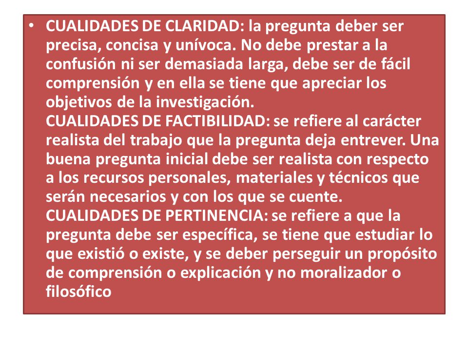 CUALIDADES DE CLARIDAD: la pregunta deber ser precisa, concisa y unívoca.