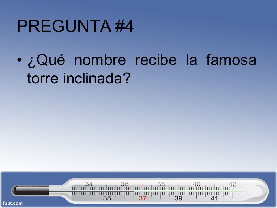 PREGUNTA #4 ¿Qué nombre recibe la famosa torre inclinada