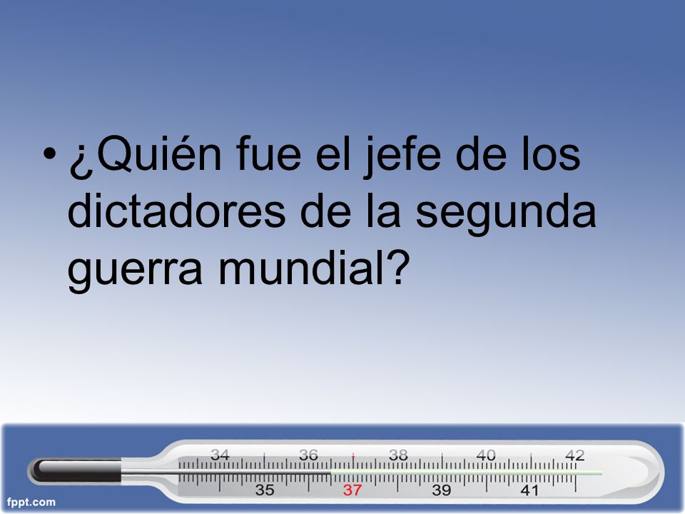 ¿Quién fue el jefe de los dictadores de la segunda guerra mundial