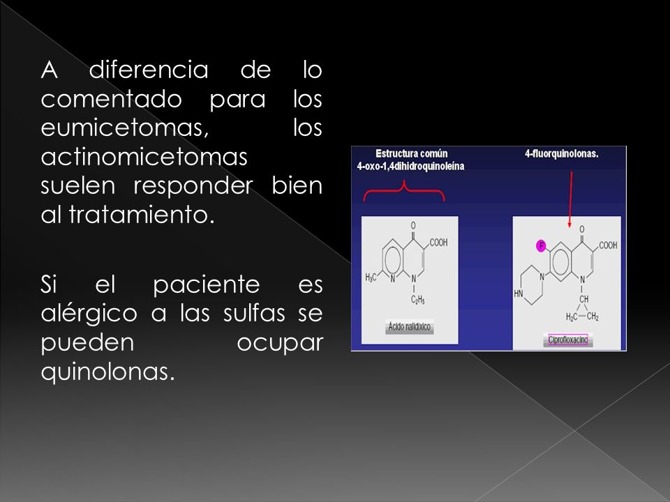 A diferencia de lo comentado para los eumicetomas, los actinomicetomas suelen responder bien al tratamiento.