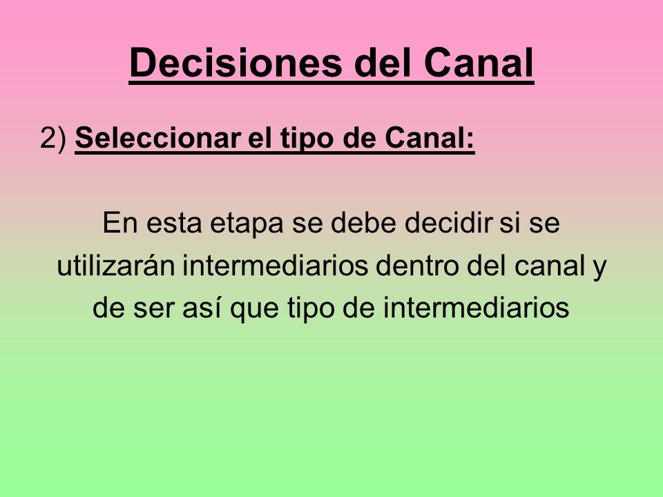 Decisiones del Canal 2) Seleccionar el tipo de Canal: