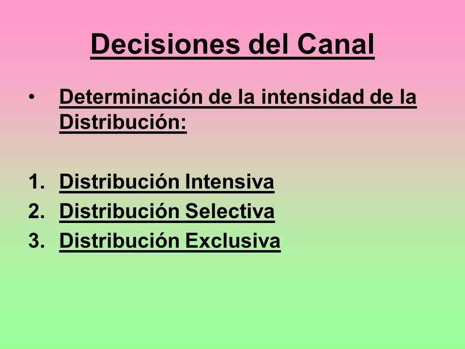 Decisiones del Canal Determinación de la intensidad de la Distribución: Distribución Intensiva. Distribución Selectiva.