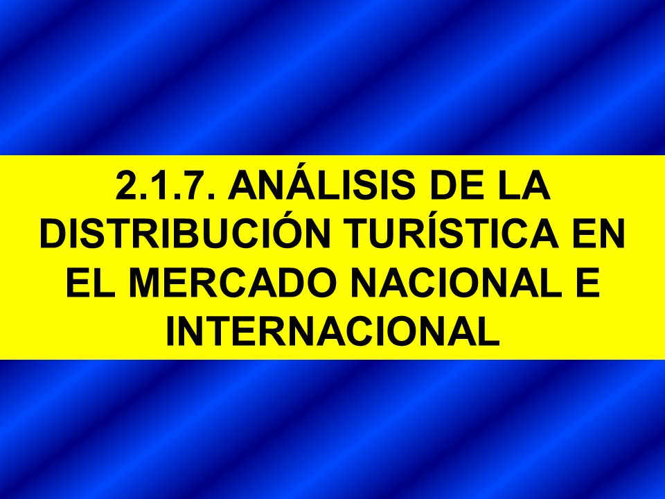 ANÁLISIS DE LA DISTRIBUCIÓN TURÍSTICA EN EL MERCADO NACIONAL E INTERNACIONAL