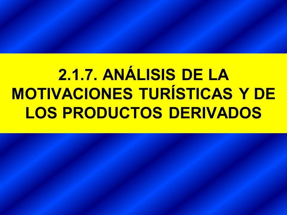 ANÁLISIS DE LA MOTIVACIONES TURÍSTICAS Y DE LOS PRODUCTOS DERIVADOS